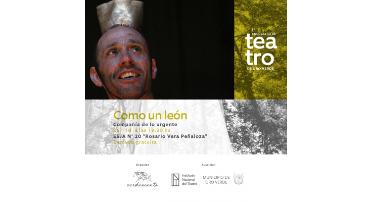 1º ENCUENTRO DE TEATRO EN ORO VERDE: SE PRESENTARÁ LA OBRA "COMO UN LEÓN"