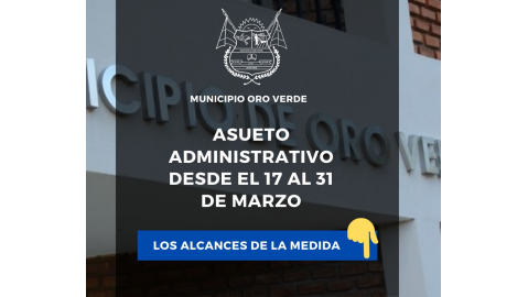 ¡IMPORTANTE! EL MUNICIPIO ADHIRIÓ AL DECRETO PROVINCIAL Y DECLARÓ ASUETO ADMINISTRATIVO HASTA EL 31 DE MARZO