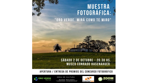INAUGURACIÓN DE LA MUESTRA FOTOGRÁFICA “ORO VERDE, MIRÁ COMO TE MIRO”